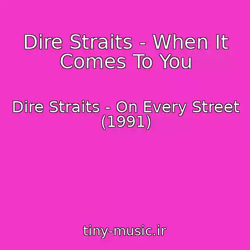 کاور آهنگ Dire Straits - When It Comes To You از Dire Straits - On Every Street (1991)