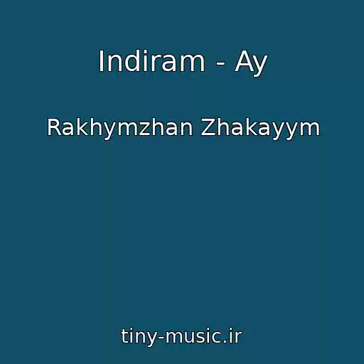 کاور آهنگ Indiram - Ay از Rakhymzhan Zhakayym