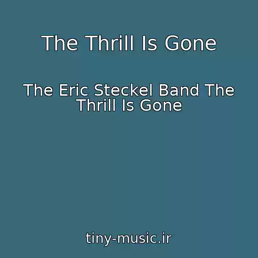 کاور آهنگ The Thrill Is Gone از The Eric Steckel Band The Thrill Is Gone