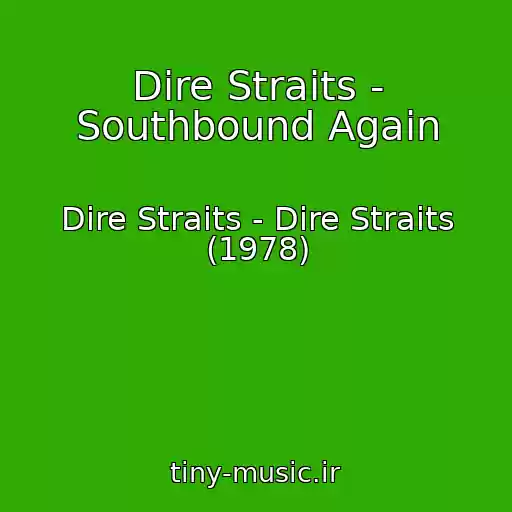 کاور آهنگ Dire Straits - Southbound Again از Dire Straits - Dire Straits (1978)