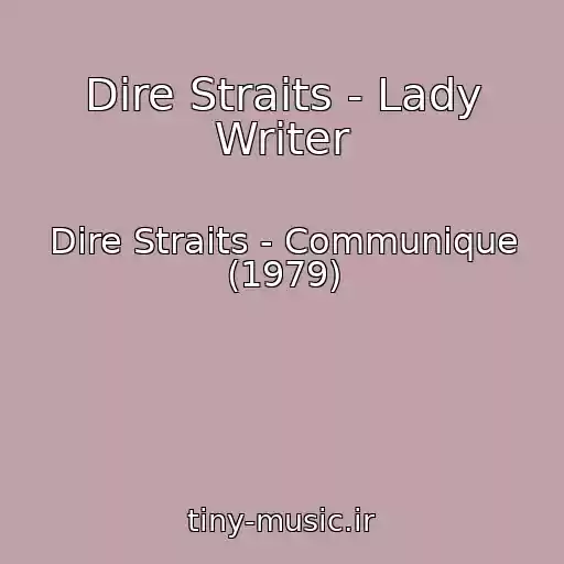 کاور آهنگ Dire Straits - Lady Writer از Dire Straits - Communique (1979)