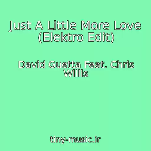 کاور آهنگ Just A Little More Love (Elektro Edit) از David Guetta Feat. Chris Willis