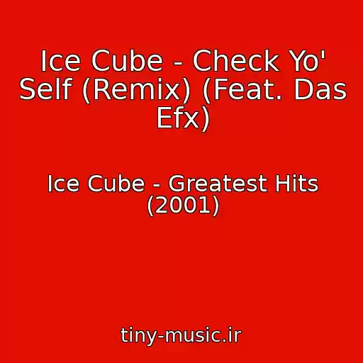 کاور آهنگ Ice Cube - Check Yo' Self (Remix) (Feat. Das Efx) از Ice Cube - Greatest Hits (2001)