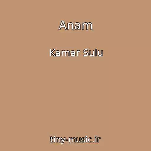 کاور آهنگ Anam از Kamar Sulu
