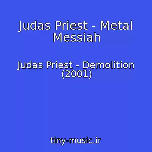 کاور آهنگ Judas Priest - Metal Messiah از Judas Priest - Demolition (2001)