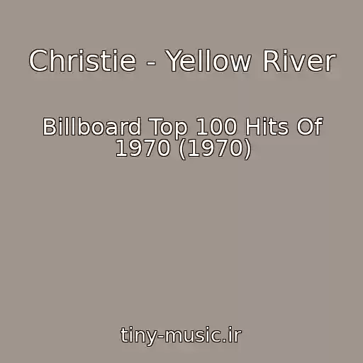 کاور آهنگ Christie - Yellow River از Billboard Top 100 Hits Of 1970 (1970)