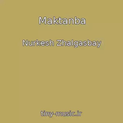 کاور آهنگ Maktanba از Nurkesh Zhalgasbay