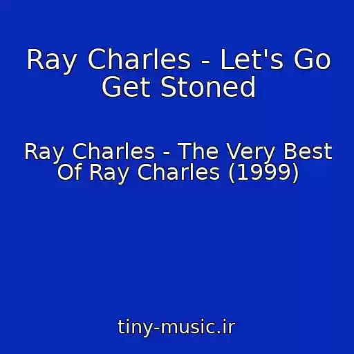 کاور آهنگ Ray Charles - Let's Go Get Stoned از Ray Charles - The Very Best Of Ray Charles (1999)