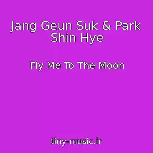 کاور آهنگ Jang Geun Suk & Park Shin Hye از Fly Me To The Moon