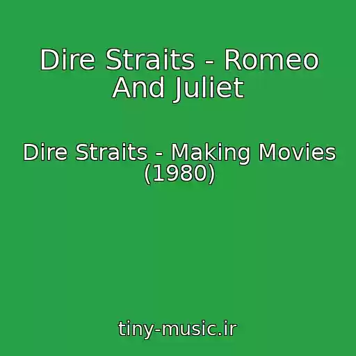 کاور آهنگ Dire Straits - Romeo And Juliet از Dire Straits - Making Movies (1980)