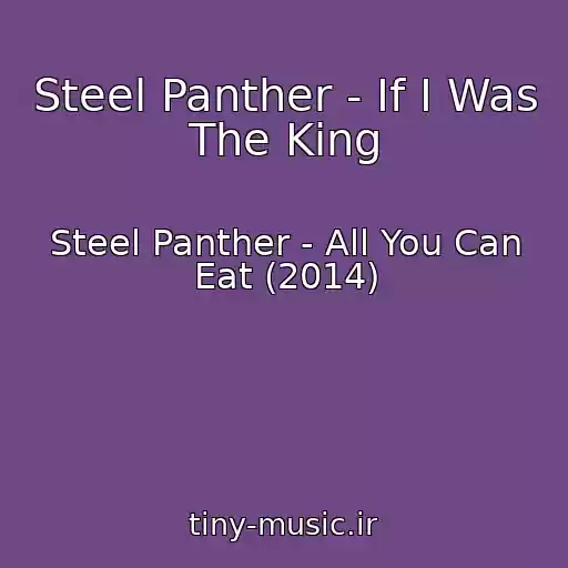 کاور آهنگ Steel Panther - If I Was The King از Steel Panther - All You Can Eat (2014)