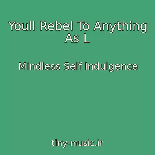 کاور آهنگ Youll Rebel To Anything As L از Mindless Self Indulgence