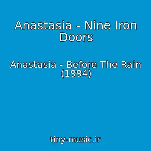 کاور آهنگ Anastasia - Nine Iron Doors از Anastasia - Before The Rain (1994)