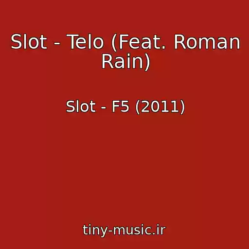 کاور آهنگ Slot - Telo (Feat. Roman Rain) از Slot - F5 (2011)