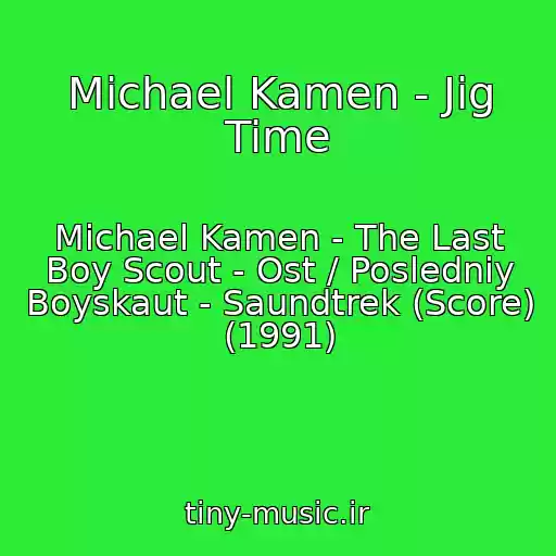 کاور آهنگ Michael Kamen - Jig Time از Michael Kamen - The Last Boy Scout - Ost / Posledniy Boyskaut - Saundtrek (Score) (1991)