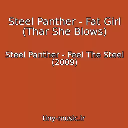 کاور آهنگ Steel Panther - Fat Girl (Thar She Blows) از Steel Panther - Feel The Steel (2009)