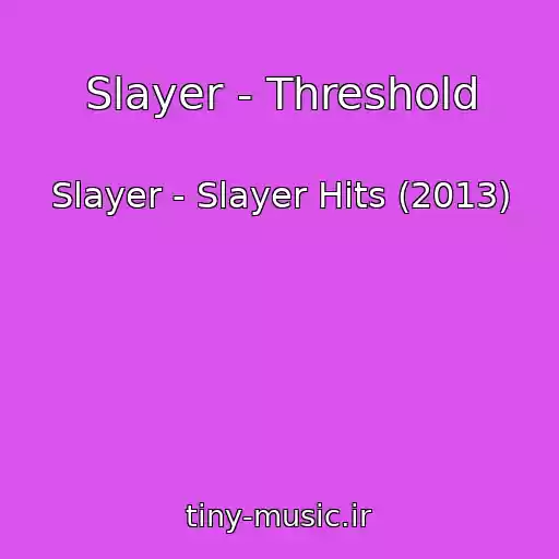 کاور آهنگ Slayer - Threshold از Slayer - Slayer Hits (2013)