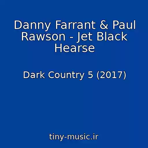کاور آهنگ Danny Farrant & Paul Rawson - Jet Black Hearse از Dark Country 5 (2017)