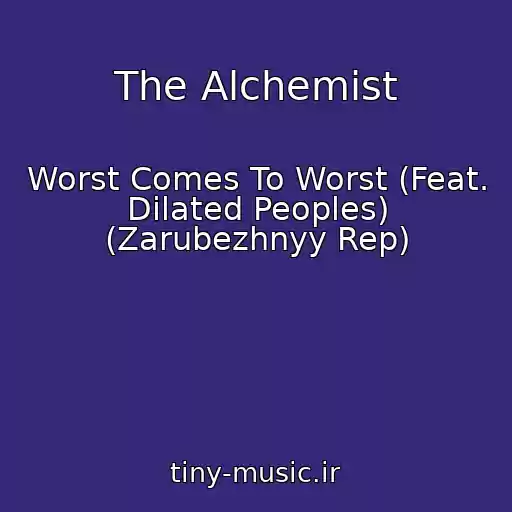 کاور آهنگ The Alchemist از Worst Comes To Worst (Feat. Dilated Peoples) (Zarubezhnyy Rep)