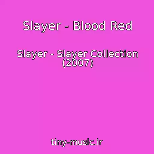 کاور آهنگ Slayer - Blood Red از Slayer - Slayer Collection (2007)