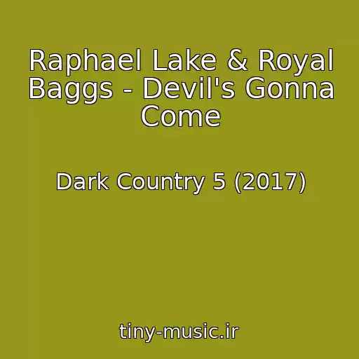 کاور آهنگ Raphael Lake & Royal Baggs - Devil's Gonna Come از Dark Country 5 (2017)