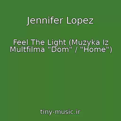 کاور آهنگ Jennifer Lopez از Feel The Light (Muzyka Iz Multfilma "Dom" / "Home")