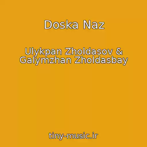 کاور آهنگ Doska Naz از Ulykpan Zholdasov & Galymzhan Zholdasbay