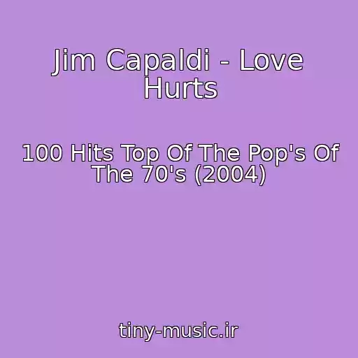 کاور آهنگ Jim Capaldi - Love Hurts از 100 Hits Top Of The Pop's Of The 70's (2004)