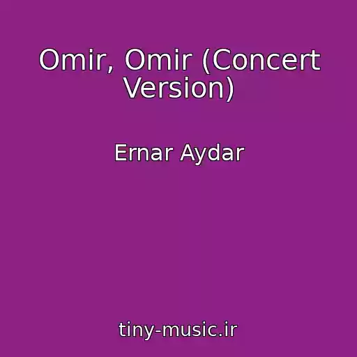 کاور آهنگ Omir, Omir (Concert Version) از Ernar Aydar