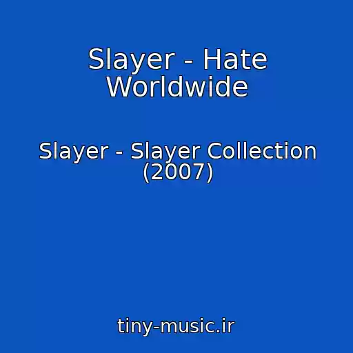 کاور آهنگ Slayer - Hate Worldwide از Slayer - Slayer Collection (2007)