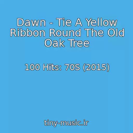 کاور آهنگ Dawn - Tie A Yellow Ribbon Round The Old Oak Tree از 100 Hits: 70S (2015)