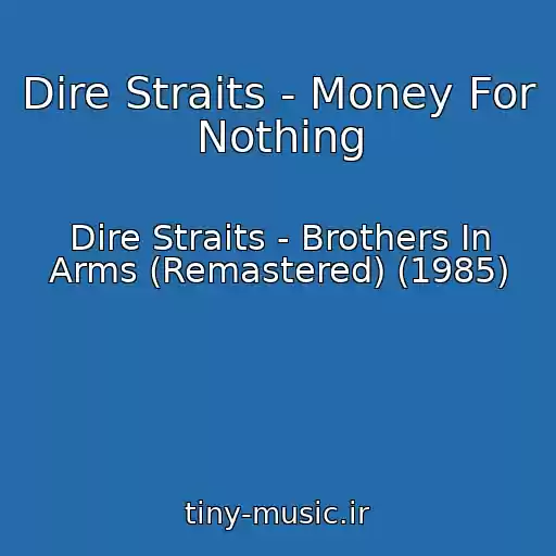 کاور آهنگ Dire Straits - Money For Nothing از Dire Straits - Brothers In Arms (Remastered) (1985)