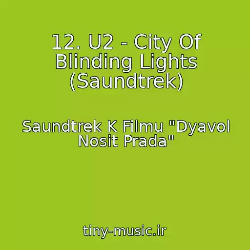 کاور آهنگ 12. U2 - City Of Blinding Lights (Saundtrek) از Saundtrek K Filmu "Dyavol Nosit Prada"
