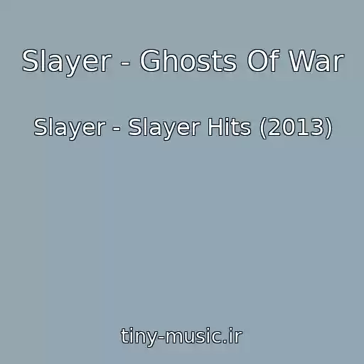کاور آهنگ Slayer - Ghosts Of War از Slayer - Slayer Hits (2013)