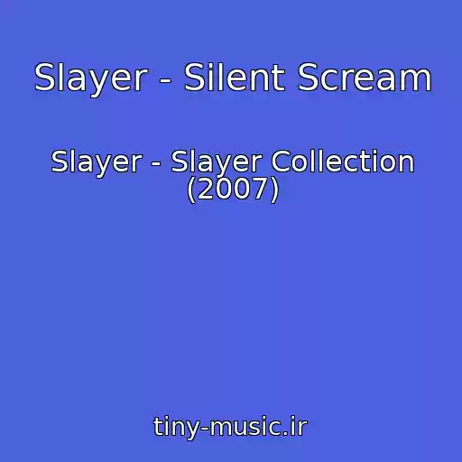 کاور آهنگ Slayer - Silent Scream از Slayer - Slayer Collection (2007)