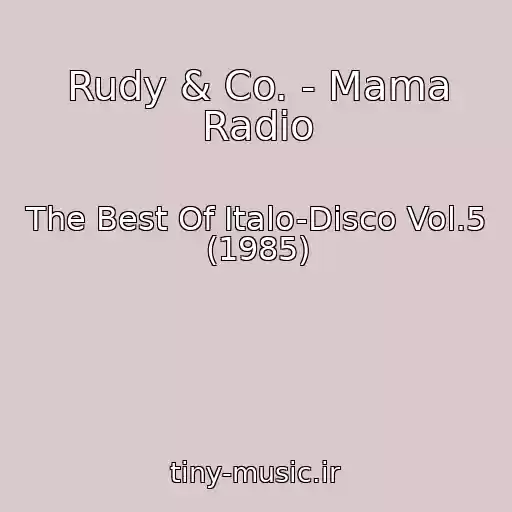 کاور آهنگ Rudy & Co. - Mama Radio از The Best Of Italo-Disco Vol.5 (1985)