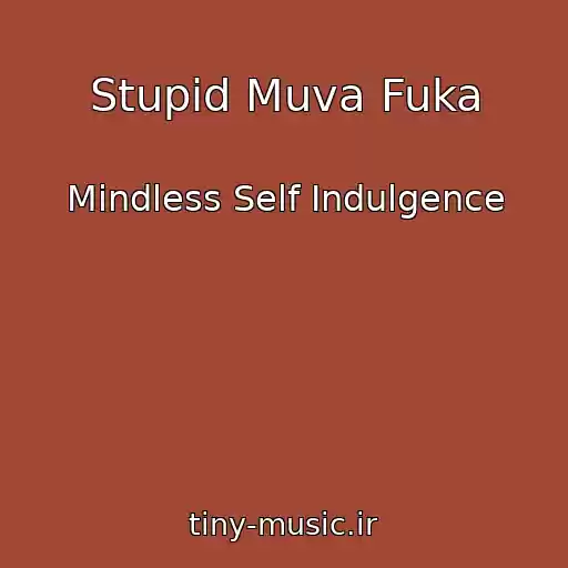 کاور آهنگ Stupid Muva Fuka از Mindless Self Indulgence