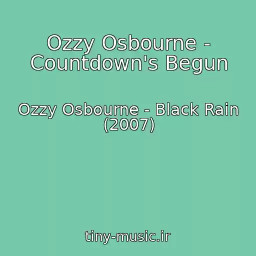 کاور آهنگ Ozzy Osbourne - Countdown's Begun از Ozzy Osbourne - Black Rain (2007)