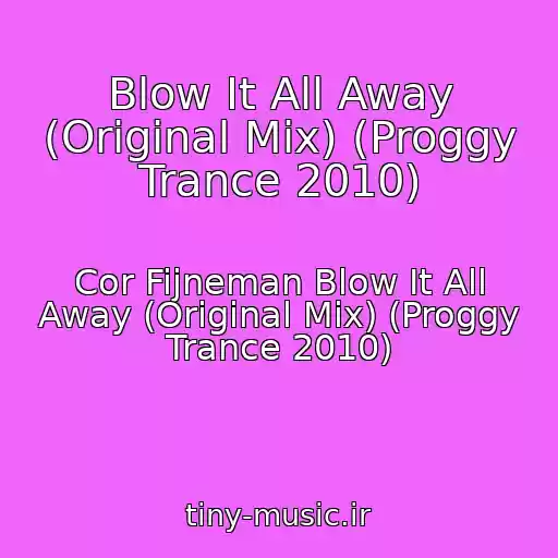 کاور آهنگ Blow It All Away (Original Mix) (Proggy Trance 2010) از Cor Fijneman Blow It All Away (Original Mix) (Proggy Trance 2010)