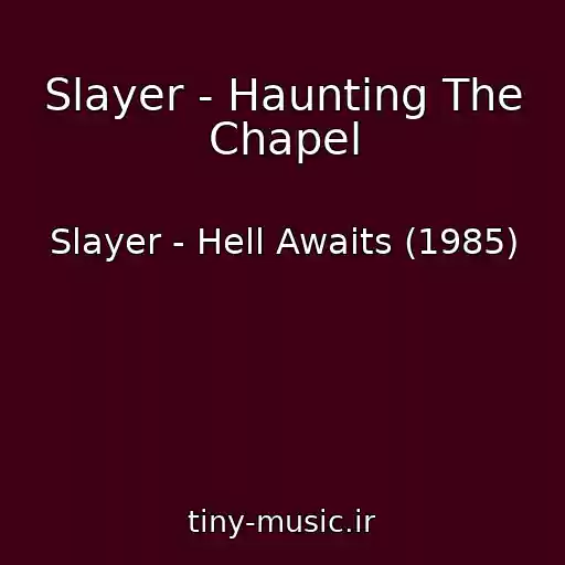 کاور آهنگ Slayer - Haunting The Chapel از Slayer - Hell Awaits (1985)