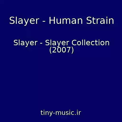 کاور آهنگ Slayer - Human Strain از Slayer - Slayer Collection (2007)