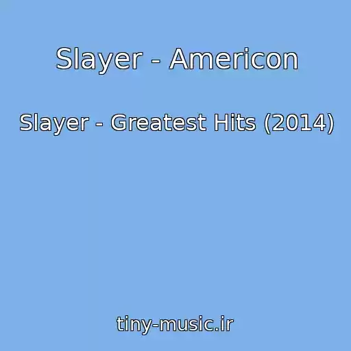 کاور آهنگ Slayer - Americon از Slayer - Greatest Hits (2014)