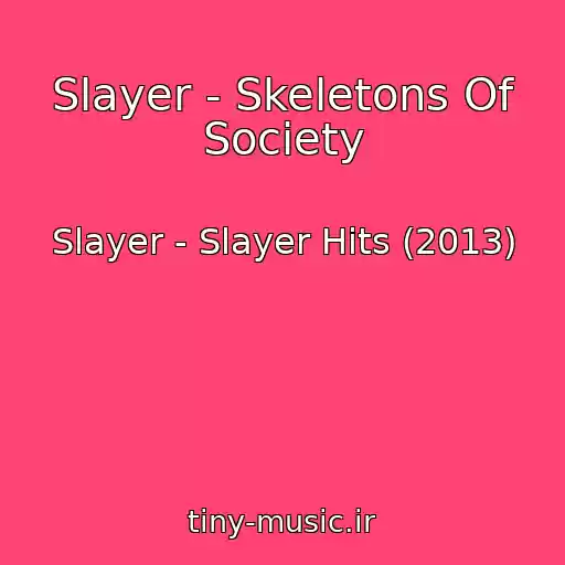 کاور آهنگ Slayer - Skeletons Of Society از Slayer - Slayer Hits (2013)