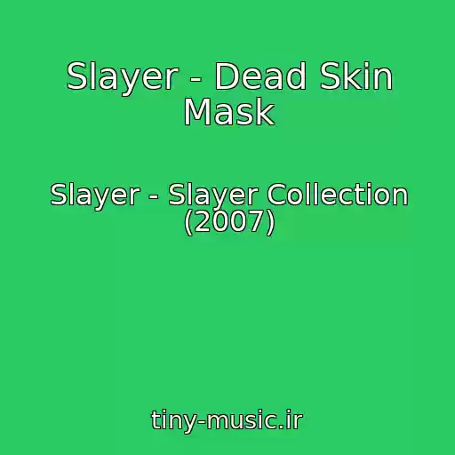 کاور آهنگ Slayer - Dead Skin Mask از Slayer - Slayer Collection (2007)