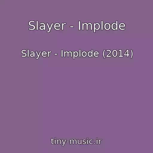 کاور آهنگ Slayer - Implode از Slayer - Implode (2014)