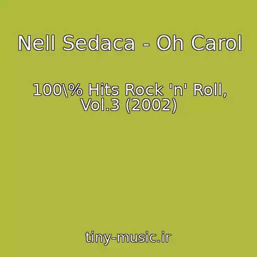 کاور آهنگ Nell Sedaca - Oh Carol از 100\% Hits Rock 'n' Roll, Vol.3 (2002)