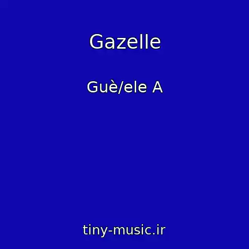 کاور آهنگ Gazelle از Guè/ele A
