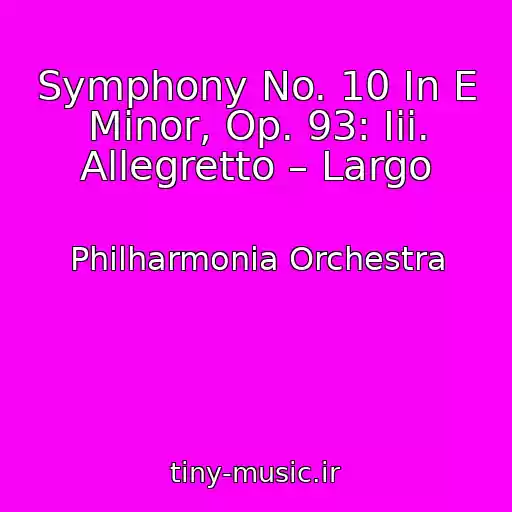 کاور آهنگ Symphony No. 10 In E Minor, Op. 93: Iii. Allegretto – Largo از Philharmonia Orchestra