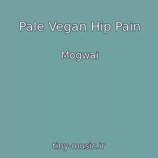 کاور آهنگ Pale Vegan Hip Pain از Mogwai