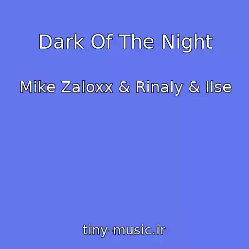 کاور آهنگ Dark Of The Night از Mike Zaloxx & Rinaly & Ilse